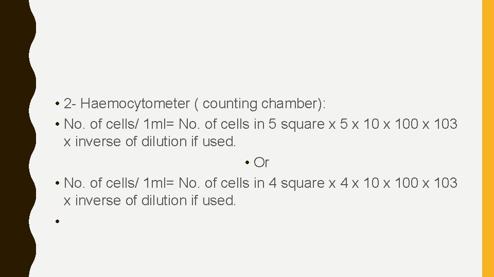  • 2 - Haemocytometer ( counting chamber): • No. of cells/ 1 ml=