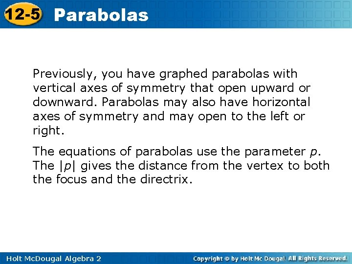 12 -5 Parabolas Previously, you have graphed parabolas with vertical axes of symmetry that