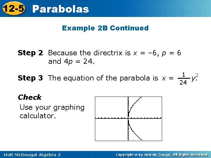 12 -5 Parabolas Example 2 B Continued Step 2 Because the directrix is x