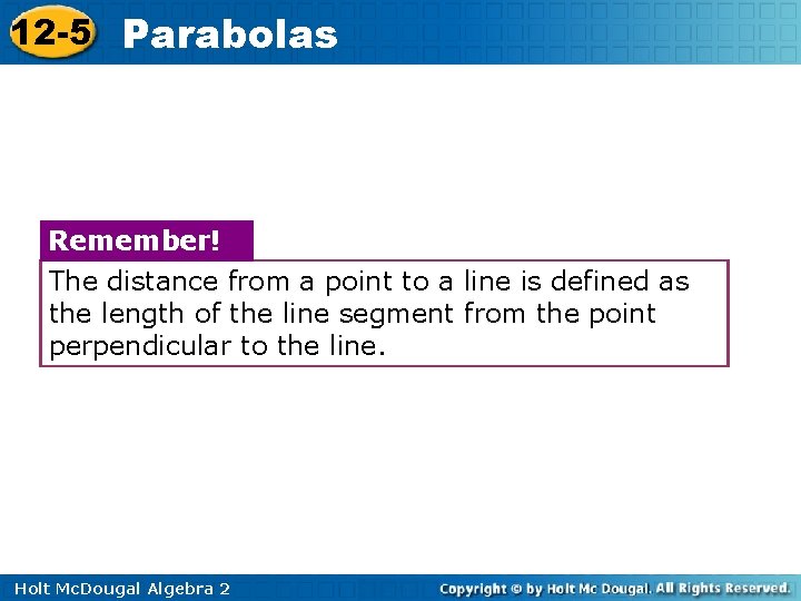 12 -5 Parabolas Remember! The distance from a point to a line is defined
