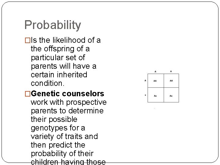 Probability �Is the likelihood of a the offspring of a particular set of parents