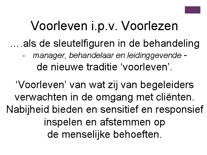 Voorleven i. p. v. Voorlezen …. als de sleutelfiguren in de behandeling - manager,