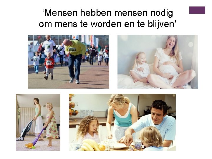 ‘Mensen hebben mensen nodig om mens te worden en te blijven’ 