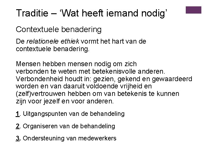 Traditie – ‘Wat heeft iemand nodig’ Contextuele benadering De relationele ethiek vormt het hart