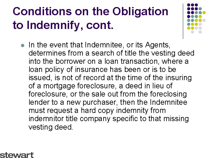 Conditions on the Obligation to Indemnify, cont. l In the event that Indemnitee, or