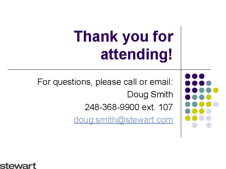 Thank you for attending! For questions, please call or email: Doug Smith 248 -368