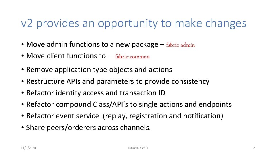 v 2 provides an opportunity to make changes • Move admin functions to a