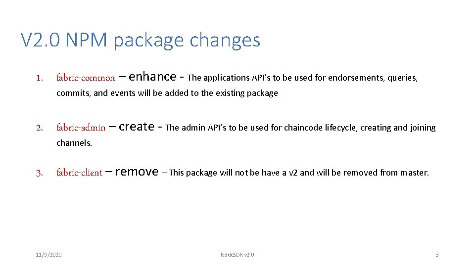 V 2. 0 NPM package changes 1. fabric-common – enhance - The applications API’s