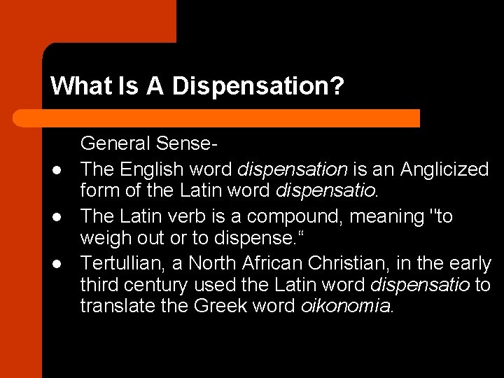 What Is A Dispensation? l l l General Sense. The English word dispensation is