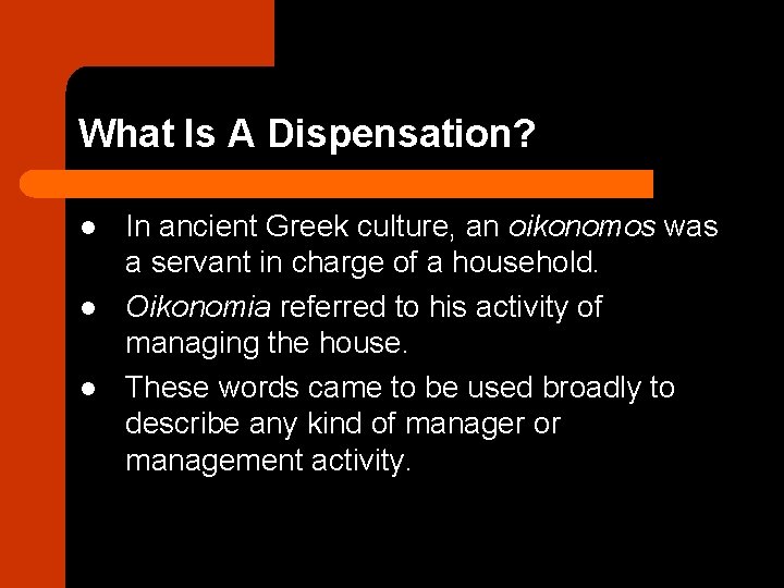 What Is A Dispensation? l l l In ancient Greek culture, an oikonomos was