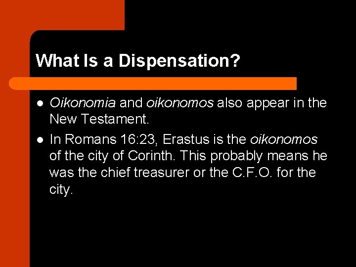 What Is a Dispensation? l l Oikonomia and oikonomos also appear in the New