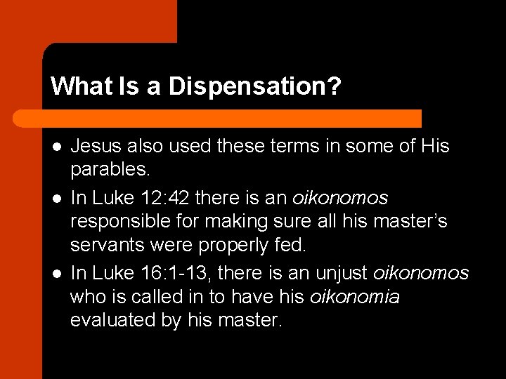 What Is a Dispensation? l l l Jesus also used these terms in some