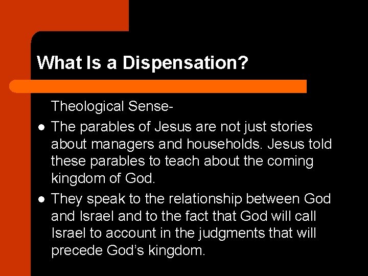 What Is a Dispensation? l l Theological Sense. The parables of Jesus are not