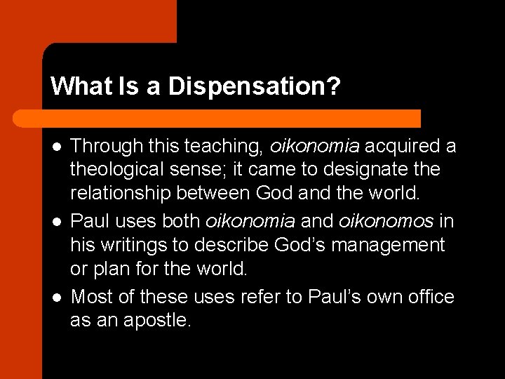 What Is a Dispensation? l l l Through this teaching, oikonomia acquired a theological