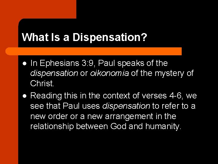 What Is a Dispensation? l l In Ephesians 3: 9, Paul speaks of the