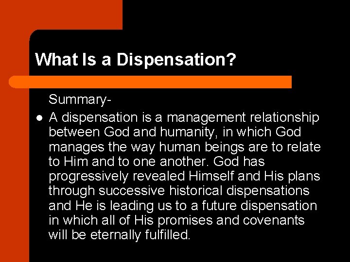 What Is a Dispensation? l Summary. A dispensation is a management relationship between God