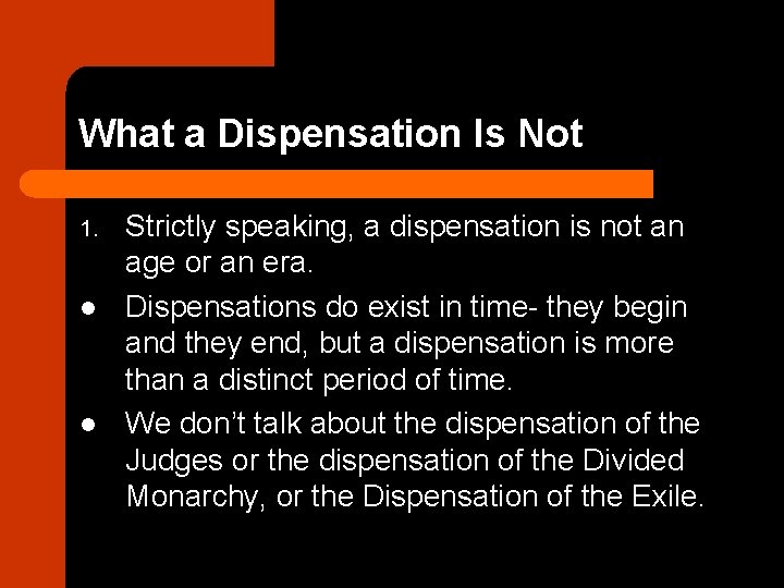What a Dispensation Is Not 1. l l Strictly speaking, a dispensation is not