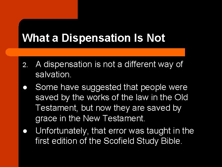 What a Dispensation Is Not 2. l l A dispensation is not a different