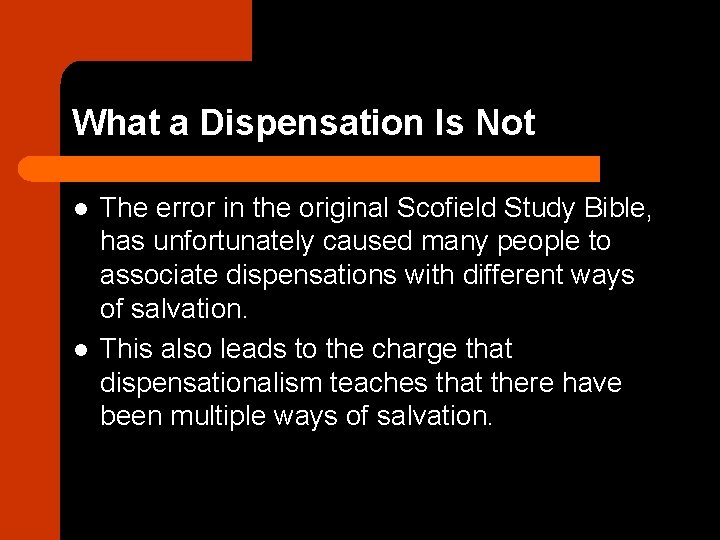 What a Dispensation Is Not l l The error in the original Scofield Study
