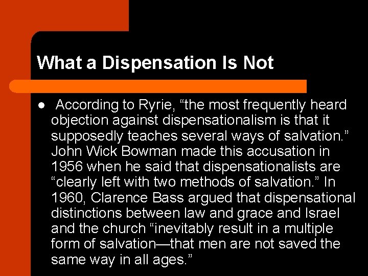 What a Dispensation Is Not l According to Ryrie, “the most frequently heard objection