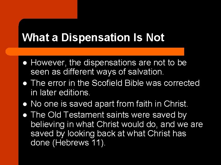 What a Dispensation Is Not l l However, the dispensations are not to be