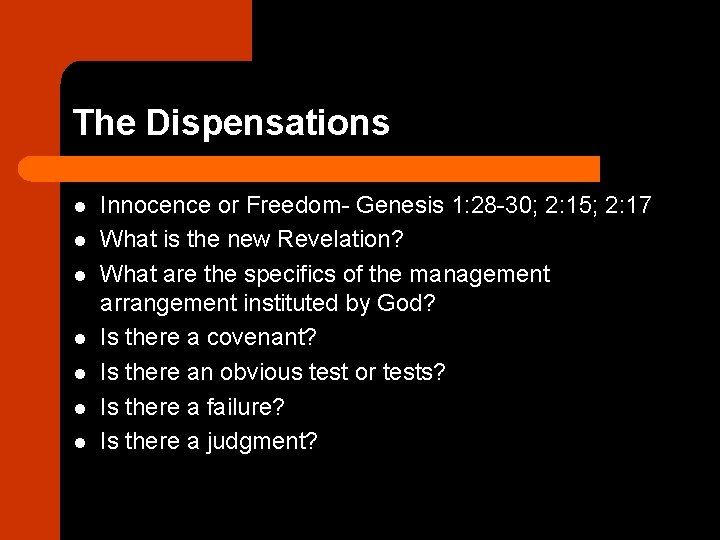 The Dispensations l l l l Innocence or Freedom- Genesis 1: 28 -30; 2:
