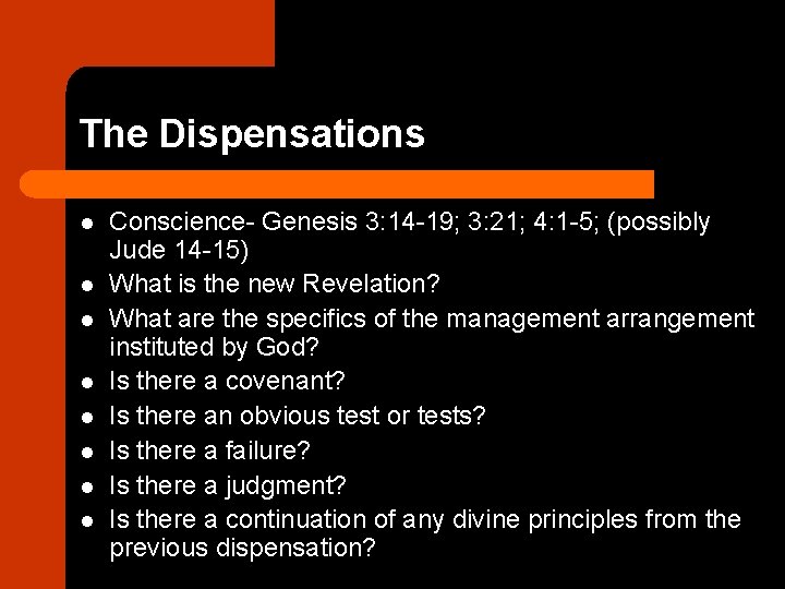 The Dispensations l l l l Conscience- Genesis 3: 14 -19; 3: 21; 4: