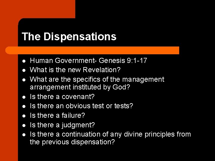 The Dispensations l l l l Human Government- Genesis 9: 1 -17 What is