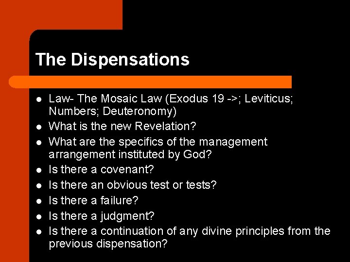 The Dispensations l l l l Law- The Mosaic Law (Exodus 19 ->; Leviticus;