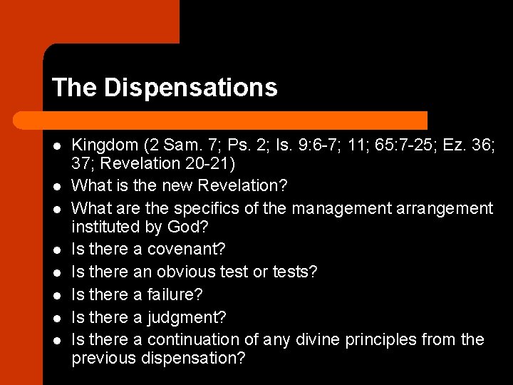 The Dispensations l l l l Kingdom (2 Sam. 7; Ps. 2; Is. 9:
