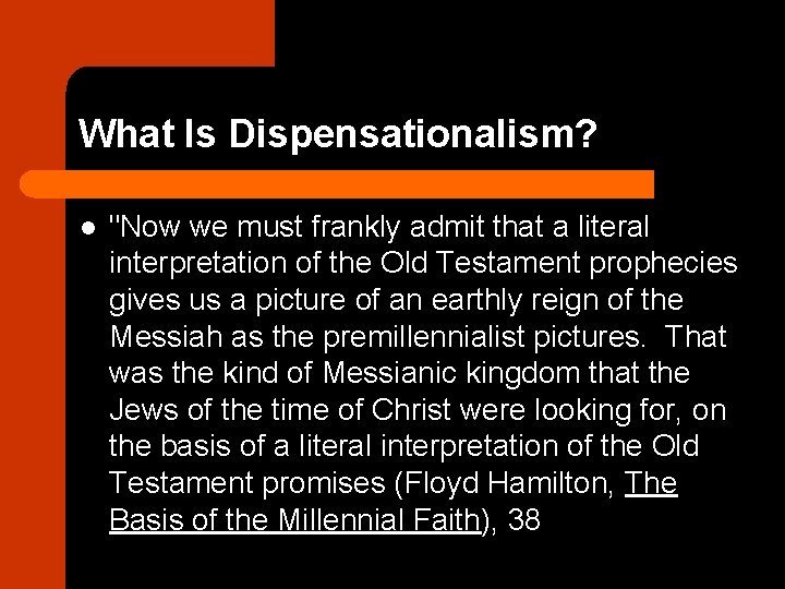 What Is Dispensationalism? l "Now we must frankly admit that a literal interpretation of