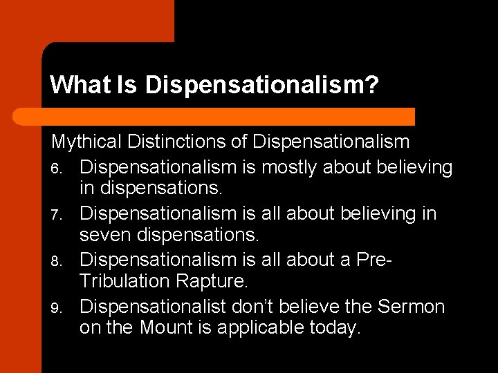 What Is Dispensationalism? Mythical Distinctions of Dispensationalism 6. Dispensationalism is mostly about believing in