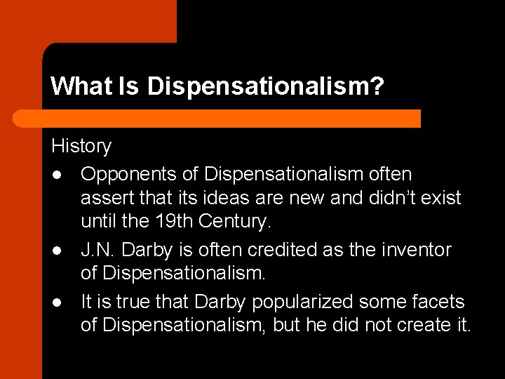 What Is Dispensationalism? History l Opponents of Dispensationalism often assert that its ideas are