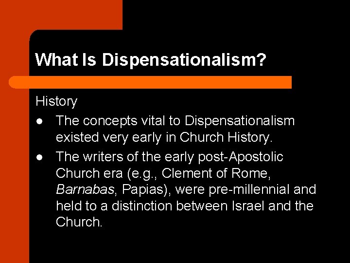 What Is Dispensationalism? History l The concepts vital to Dispensationalism existed very early in
