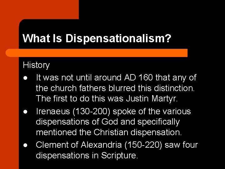 What Is Dispensationalism? History l It was not until around AD 160 that any