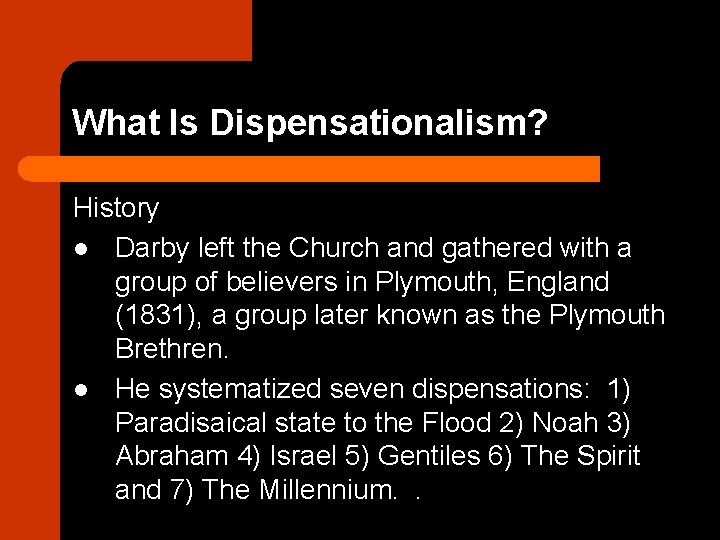 What Is Dispensationalism? History l Darby left the Church and gathered with a group