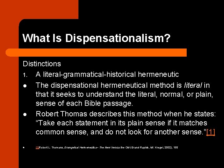 What Is Dispensationalism? Distinctions 1. A literal-grammatical-historical hermeneutic l The dispensational hermeneutical method is