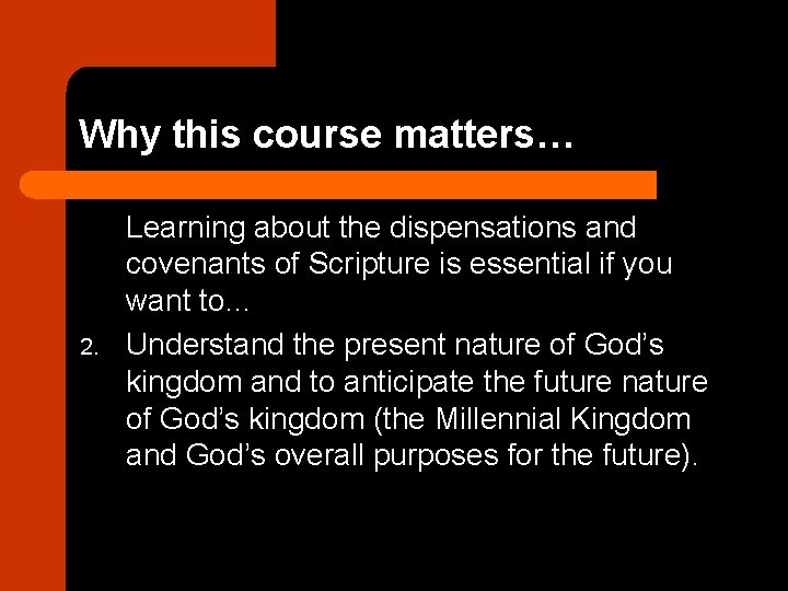 Why this course matters… 2. Learning about the dispensations and covenants of Scripture is