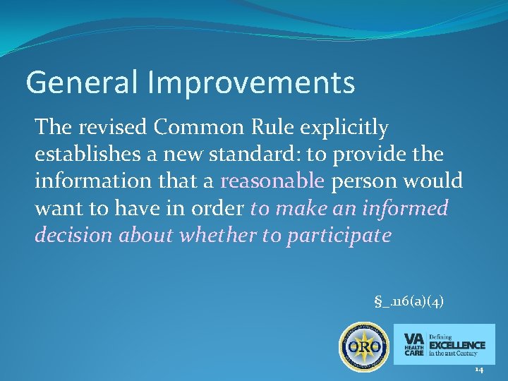 General Improvements The revised Common Rule explicitly establishes a new standard: to provide the