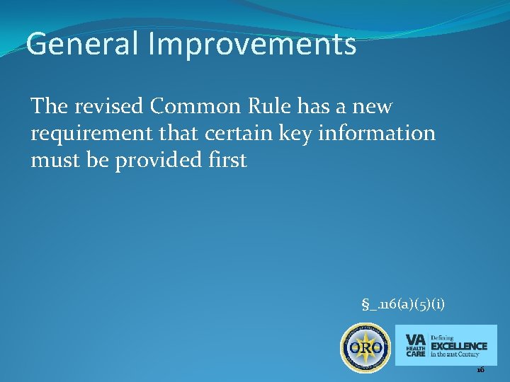 General Improvements The revised Common Rule has a new requirement that certain key information