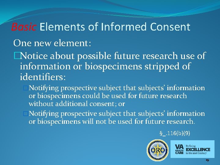 Basic Elements of Informed Consent One new element: �Notice about possible future research use