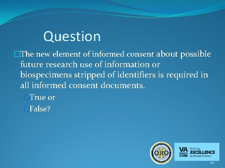 Question �The new element of informed consent about possible future research use of information