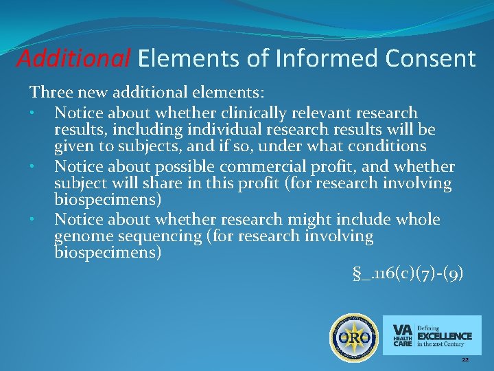 Additional Elements of Informed Consent Three new additional elements: • Notice about whether clinically