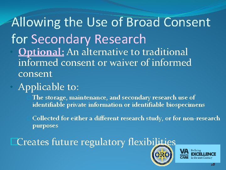 Allowing the Use of Broad Consent for Secondary Research • Optional: An alternative to