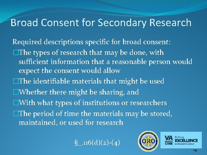 Broad Consent for Secondary Research Required descriptions specific for broad consent: �The types of