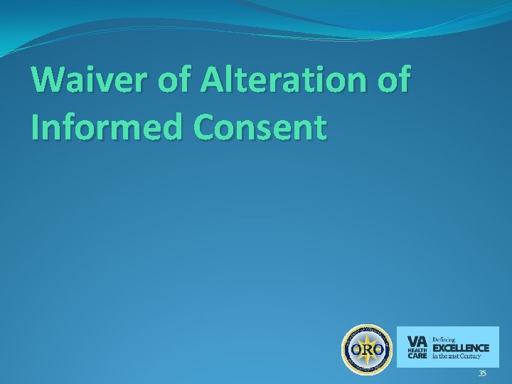 Waiver of Alteration of Informed Consent 35 