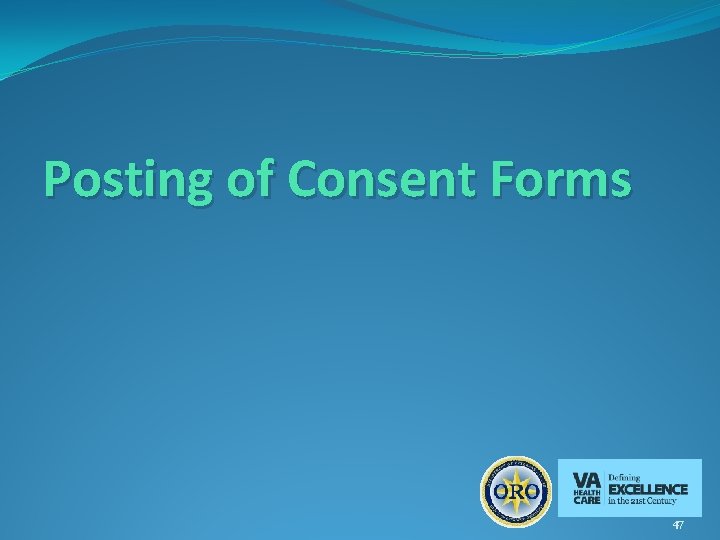Posting of Consent Forms 47 