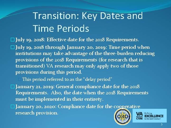 Transition: Key Dates and Time Periods �July 19, 2018: Effective date for the 2018