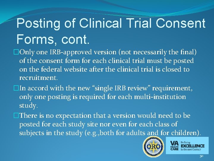 Posting of Clinical Trial Consent Forms, cont. �Only one IRB-approved version (not necessarily the