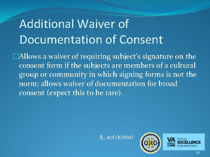 Additional Waiver of Documentation of Consent �Allows a waiver of requiring subject’s signature on